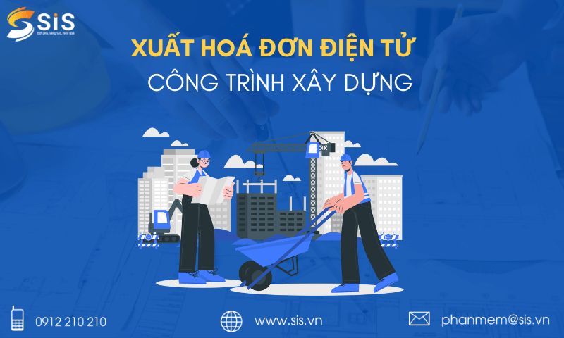 Hướng dẫn cách xuất hoá đơn điện tử cho công trình xây dựng
